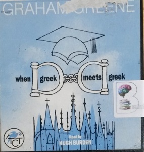 When Greek Meets Greek written by Graham Greene performed by Hugh Burden on Cassette (Unabridged)